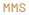 MMS